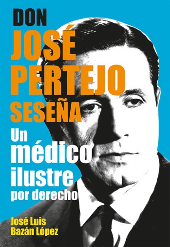 Don Jos&eacute; Pertejo Sese&ntilde;a. Un m&eacute;dico ilustre por derecho