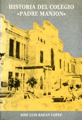 Historia del Colegio &ldquo;Padre Manj&oacute;n&rdquo;