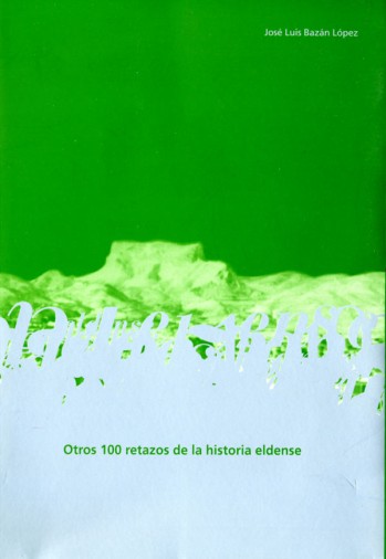 Otros 100 retazos de la historia eldense