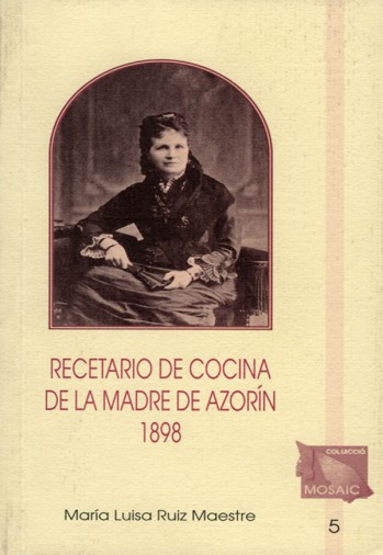 Recetario de cocina de la madre de Azor&iacute;n. 1898.