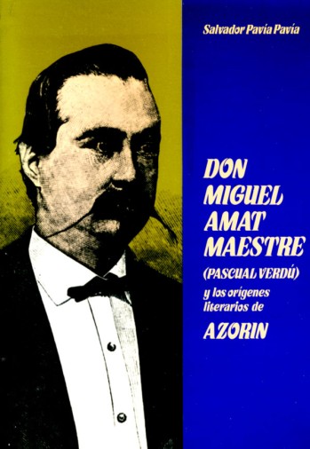 Don Miguel Amat Maestre (Pascual Verd&uacute;) y los or&iacute;genes literarios de Azor&iacute;n