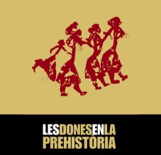 Exposici&oacute;n tem&aacute;tica: "Les dones en la Prehist&ograve;ria"