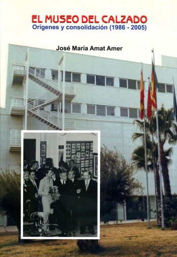 El Museo del Calzado. Or&iacute;genes y consolidaci&oacute;n (1986-2005)