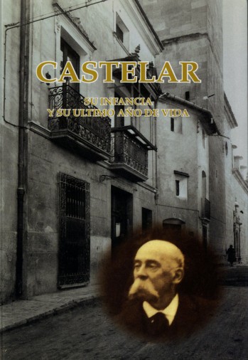 Castelar, su infancia y su &uacute;ltimo a&ntilde;o de vida