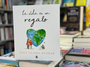 "La vida es un regalo" de Lucy Claire Dunbar